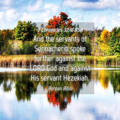 Picture 04 - 2 Chronicles 32:16 BSB - And the servants of Sennacherib spoke further - Bible Verse Picture