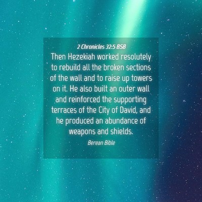 Picture 04 - 2 Chronicles 32:5 BSB - Then Hezekiah worked resolutely to rebuild all - Bible Verse Picture