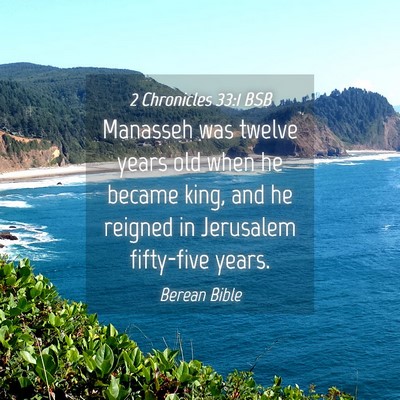 Picture 04 - 2 Chronicles 33:1 BSB - Manasseh was twelve years old when he became - Bible Verse Picture