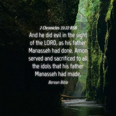 Picture 04 - 2 Chronicles 33:22 BSB - And he did evil in the sight of the LORD, as his - Bible Verse Picture