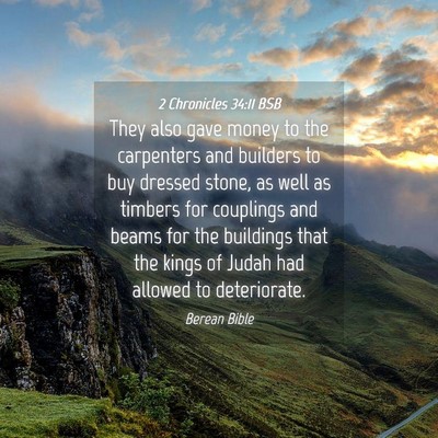 Picture 04 - 2 Chronicles 34:11 BSB - They also gave money to the carpenters and - Bible Verse Picture