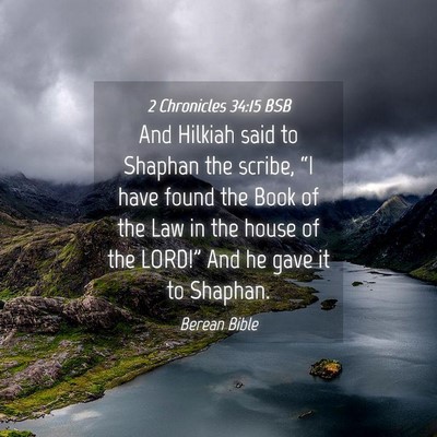 Picture 04 - 2 Chronicles 34:15 BSB - And Hilkiah said to Shaphan the scribe, “I have - Bible Verse Picture