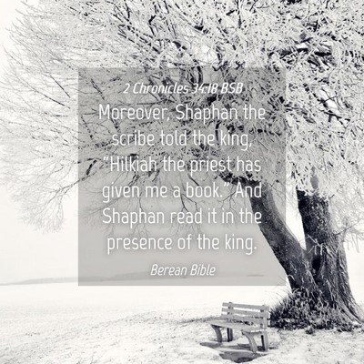 Picture 04 - 2 Chronicles 34:18 BSB - Moreover, Shaphan the scribe told the king, - Bible Verse Picture