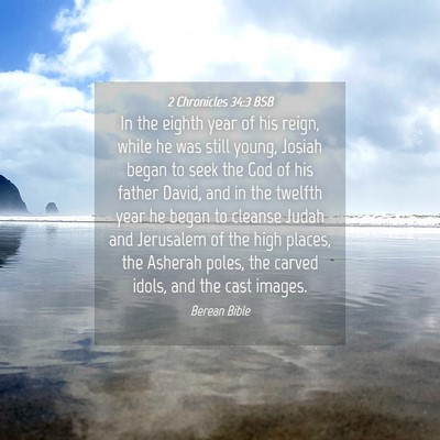 Picture 04 - 2 Chronicles 34:3 BSB - In the eighth year of his reign, while he was - Bible Verse Picture