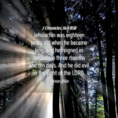 Picture 04 - 2 Chronicles 36:9 BSB - Jehoiachin was eighteen years old when he became - Bible Verse Picture