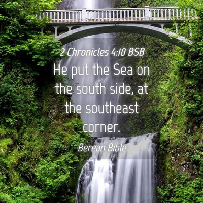 Picture 04 - 2 Chronicles 4:10 BSB - He put the Sea on the south side, at the - Bible Verse Picture