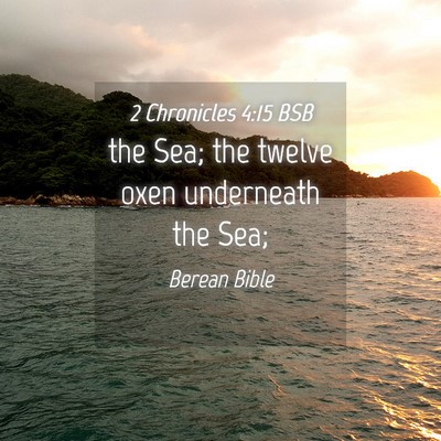 Picture 04 - 2 Chronicles 4:15 BSB - the Sea; the twelve oxen underneath the - Bible Verse Picture
