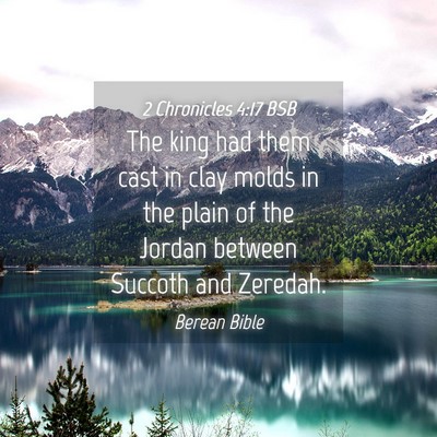Picture 04 - 2 Chronicles 4:17 BSB - The king had them cast in clay molds in the plain - Bible Verse Picture