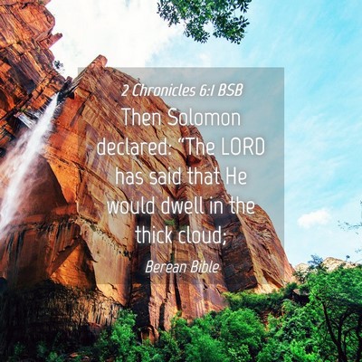 Picture 04 - 2 Chronicles 6:1 BSB - Then Solomon declared: “The LORD has said that - Bible Verse Picture
