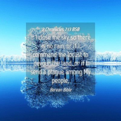 Picture 04 - 2 Chronicles 7:13 BSB - If I close the sky so there is no rain, or if I - Bible Verse Picture