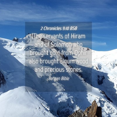 Picture 04 - 2 Chronicles 9:10 BSB - (The servants of Hiram and of Solomon who brought - Bible Verse Picture