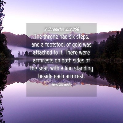 Picture 04 - 2 Chronicles 9:18 BSB - The throne had six steps, and a footstool of gold - Bible Verse Picture
