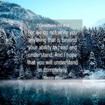 Picture 04 - 2 Corinthians 1:13 BSB - For we do not write you anything that is beyond - Bible Verse Picture