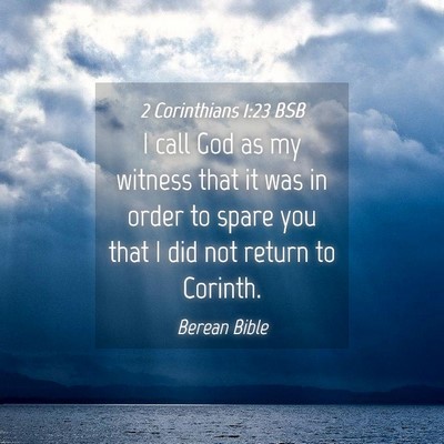 Picture 04 - 2 Corinthians 1:23 BSB - I call God as my witness that it was in order to - Bible Verse Picture
