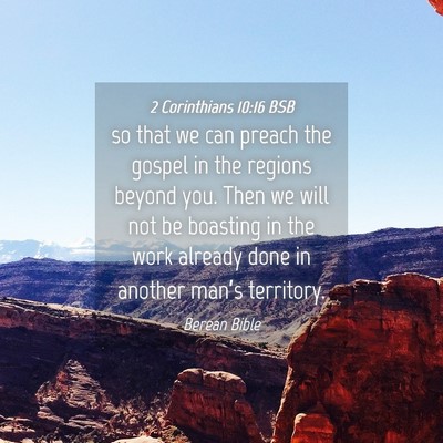 Picture 04 - 2 Corinthians 10:16 BSB - so that we can preach the gospel in the regions - Bible Verse Picture