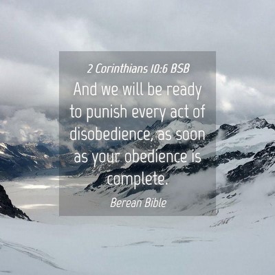 Picture 04 - 2 Corinthians 10:6 BSB - And we will be ready to punish every act of - Bible Verse Picture