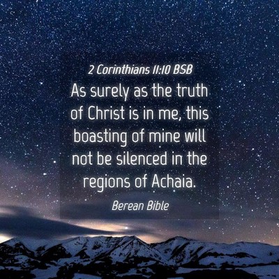Picture 04 - 2 Corinthians 11:10 BSB - As surely as the truth of Christ is in me, this - Bible Verse Picture