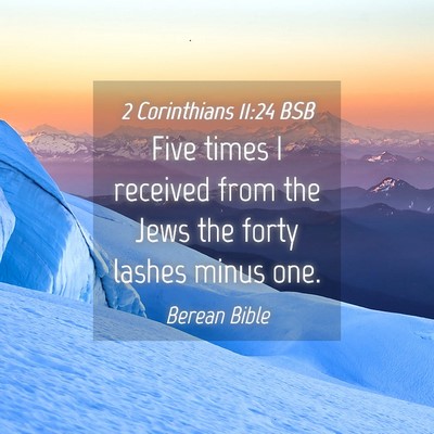 Picture 04 - 2 Corinthians 11:24 BSB - Five times I received from the Jews the forty - Bible Verse Picture