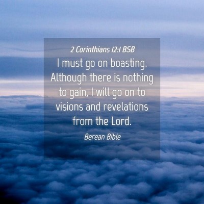 Picture 04 - 2 Corinthians 12:1 BSB - I must go on boasting. Although there is nothing - Bible Verse Picture