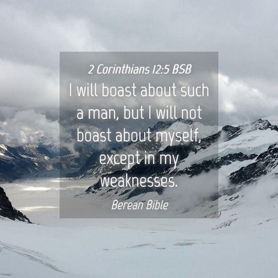 Picture 04 - 2 Corinthians 12:5 BSB - I will boast about such a man, but I will not - Bible Verse Picture