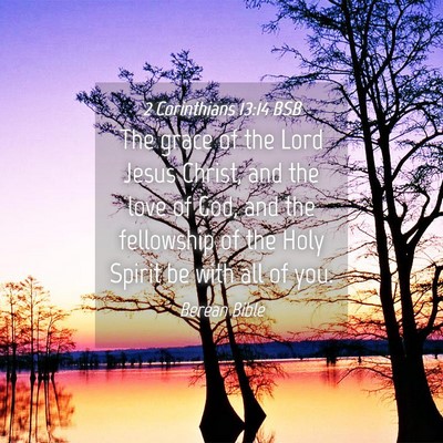 Picture 04 - 2 Corinthians 13:14 BSB - The grace of the Lord Jesus Christ, and the love - Bible Verse Picture