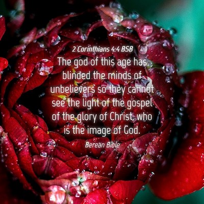 Picture 04 - 2 Corinthians 4:4 BSB - The god of this age has blinded the minds of - Bible Verse Picture