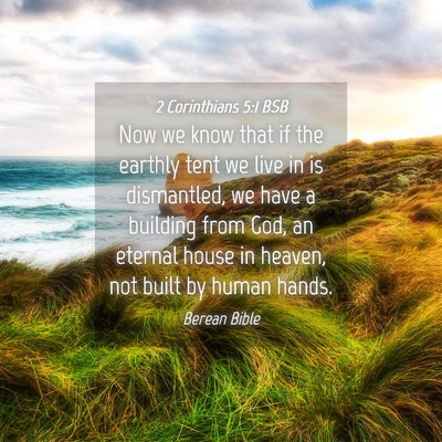 Picture 04 - 2 Corinthians 5:1 BSB - Now we know that if the earthly tent we live in - Bible Verse Picture