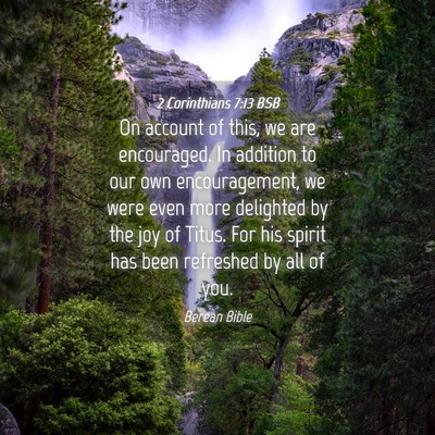 Picture 04 - 2 Corinthians 7:13 BSB - On account of this, we are encouraged. In - Bible Verse Picture