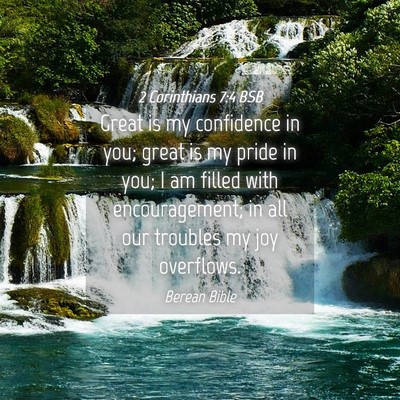 Picture 04 - 2 Corinthians 7:4 BSB - Great is my confidence in you; great is my pride - Bible Verse Picture