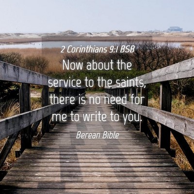 Picture 04 - 2 Corinthians 9:1 BSB - Now about the service to the saints, there is no - Bible Verse Picture