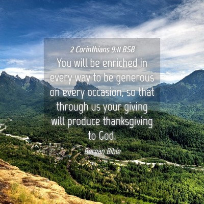 Picture 04 - 2 Corinthians 9:11 BSB - You will be enriched in every way to be generous - Bible Verse Picture