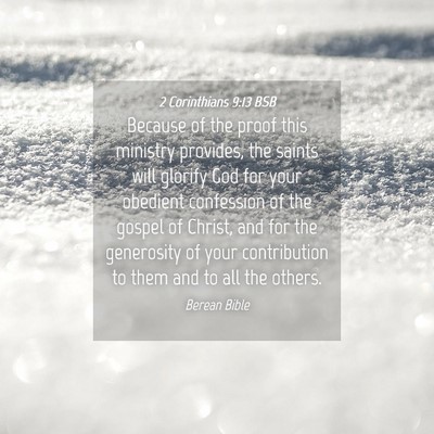 Picture 04 - 2 Corinthians 9:13 BSB - Because of the proof this ministry provides, the - Bible Verse Picture