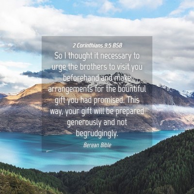 Picture 04 - 2 Corinthians 9:5 BSB - So I thought it necessary to urge the brothers to - Bible Verse Picture