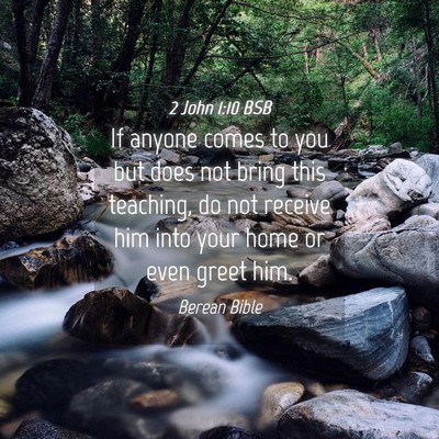 Picture 04 - 2 John 1:10 BSB - If anyone comes to you but does not bring this - Bible Verse Picture