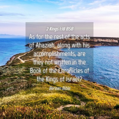 Picture 04 - 2 Kings 1:18 BSB - As for the rest of the acts of Ahaziah, along - Bible Verse Picture