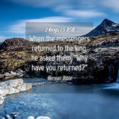Picture 04 - 2 Kings 1:5 BSB - When the messengers returned to the king, he - Bible Verse Picture
