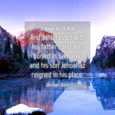 Picture 04 - 2 Kings 10:35 BSB - And Jehu rested with his fathers and was buried - Bible Verse Picture
