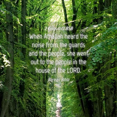 Picture 04 - 2 Kings 11:13 BSB - When Athaliah heard the noise from the guards and - Bible Verse Picture