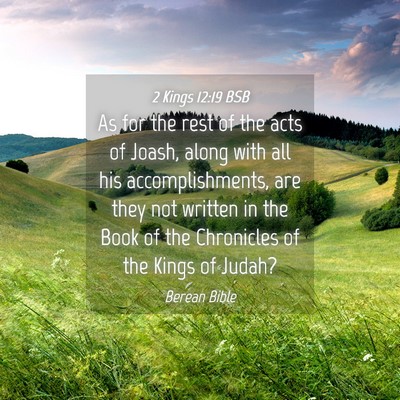 Picture 04 - 2 Kings 12:19 BSB - As for the rest of the acts of Joash, along with - Bible Verse Picture