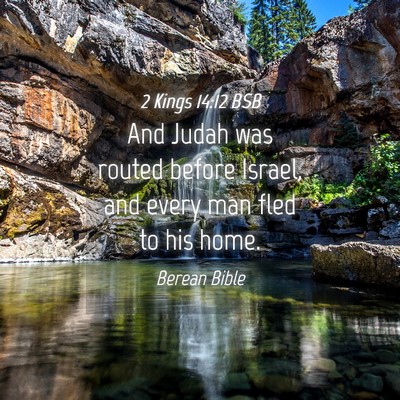 Picture 04 - 2 Kings 14:12 BSB - And Judah was routed before Israel, and every man - Bible Verse Picture