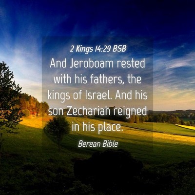 Picture 04 - 2 Kings 14:29 BSB - And Jeroboam rested with his fathers, the kings - Bible Verse Picture
