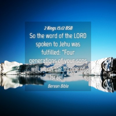 Picture 04 - 2 Kings 15:12 BSB - So the word of the LORD spoken to Jehu was - Bible Verse Picture