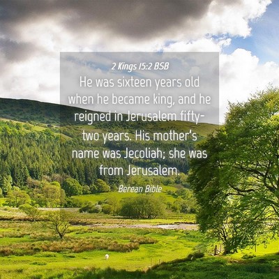 Picture 04 - 2 Kings 15:2 BSB - He was sixteen years old when he became king, and - Bible Verse Picture