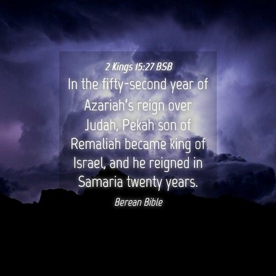 Picture 04 - 2 Kings 15:27 BSB - In the fifty-second year of Azariah’s reign - Bible Verse Picture