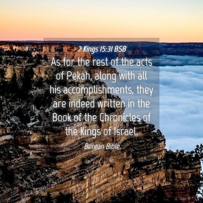 Picture 04 - 2 Kings 15:31 BSB - As for the rest of the acts of Pekah, along with - Bible Verse Picture