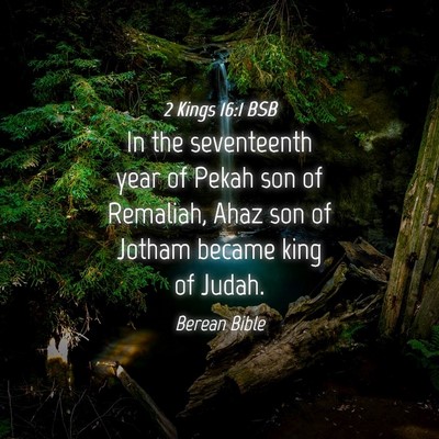 Picture 04 - 2 Kings 16:1 BSB - In the seventeenth year of Pekah son of Remaliah, - Bible Verse Picture