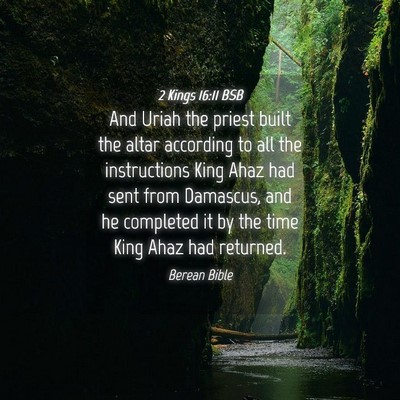 Picture 04 - 2 Kings 16:11 BSB - And Uriah the priest built the altar according to - Bible Verse Picture