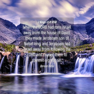 Picture 04 - 2 Kings 17:21 BSB - When the LORD had torn Israel away from the house - Bible Verse Picture