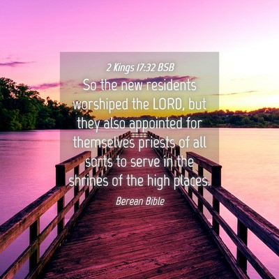 Picture 04 - 2 Kings 17:32 BSB - So the new residents worshiped the LORD, but they - Bible Verse Picture
