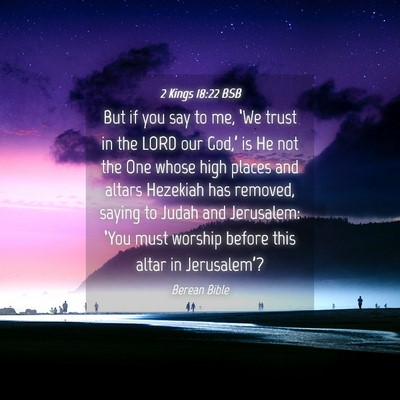 Picture 04 - 2 Kings 18:22 BSB - But if you say to me, ‘We trust in the LORD our - Bible Verse Picture